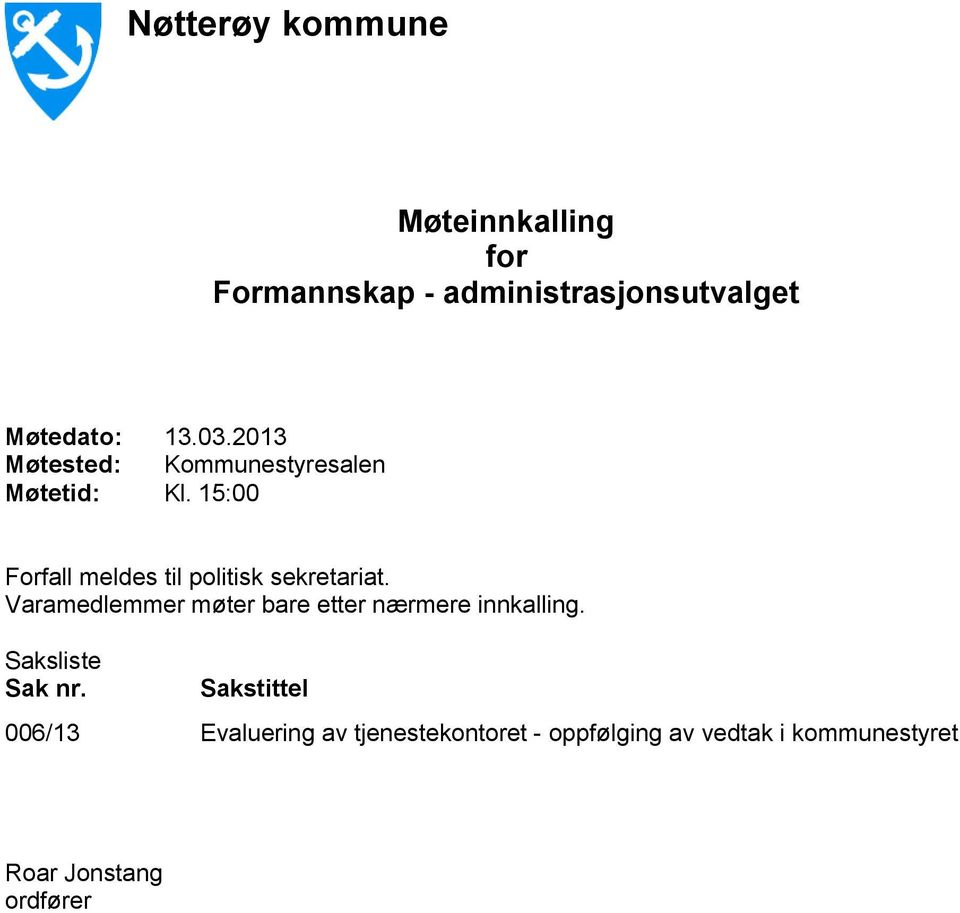 15:00 Forfall meldes til politisk sekretariat.