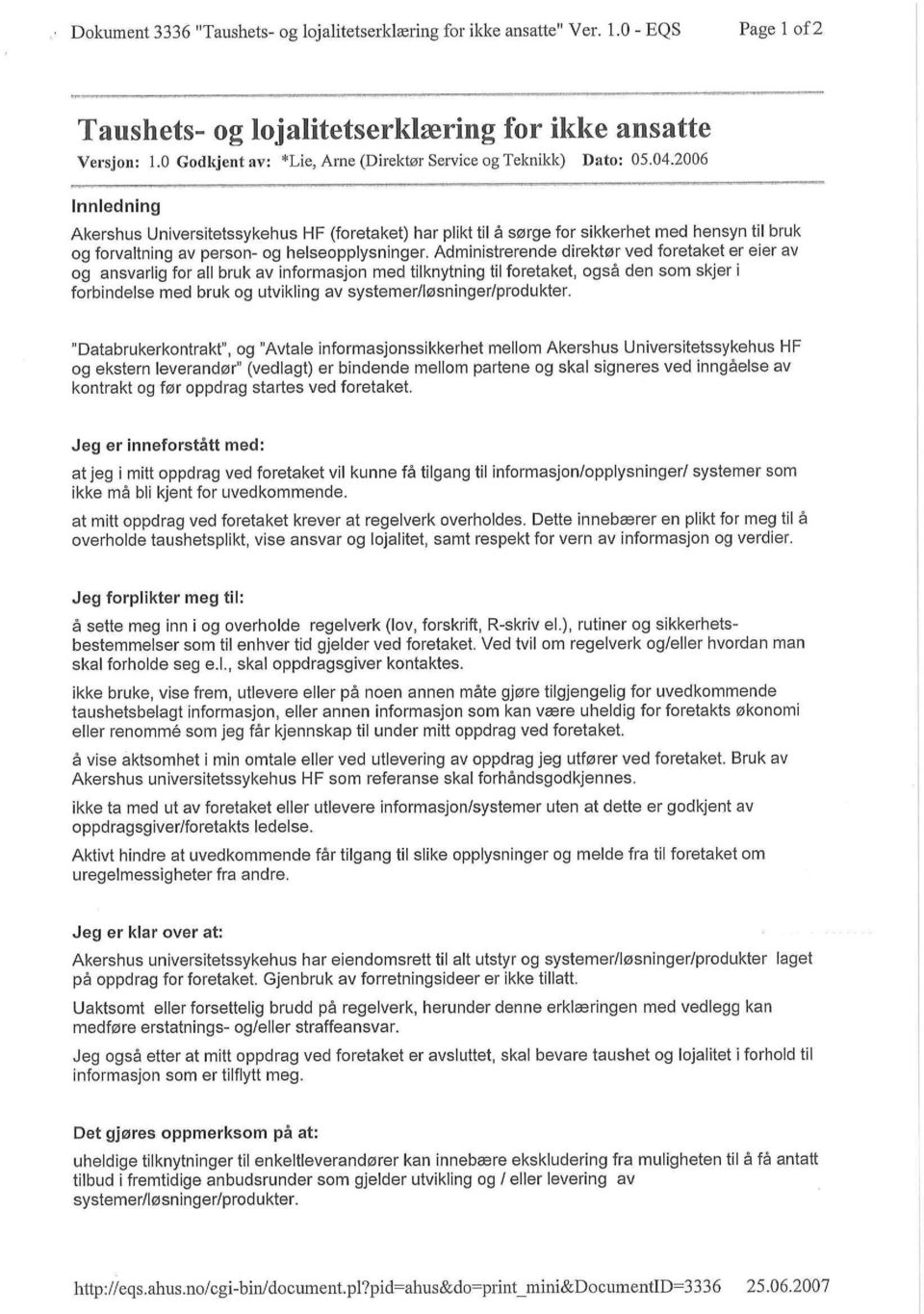 2006 Innledning Akershus Universitetssykehus HF (foretaket) har plikt til a S0rge for sikkerhet med hensyn til bruk og forvaltning av person- og helseopplysninger.