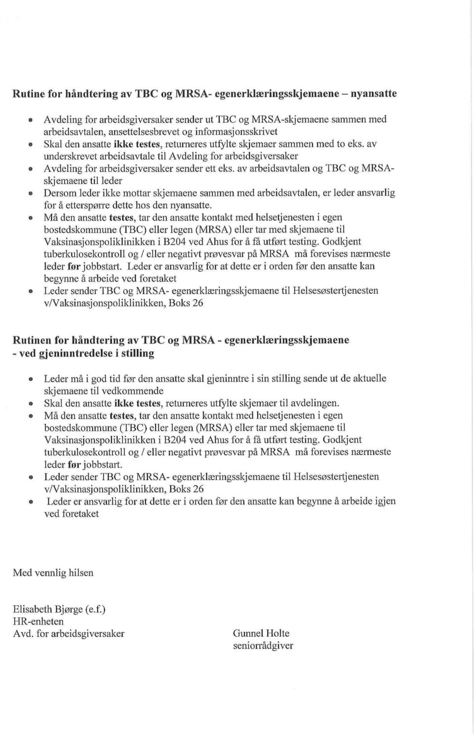 av underskrevet arbeidsavtale til Avdeling for arbeidsgiversaker Avdeling for arbeidsgiversaker sender ett eks.