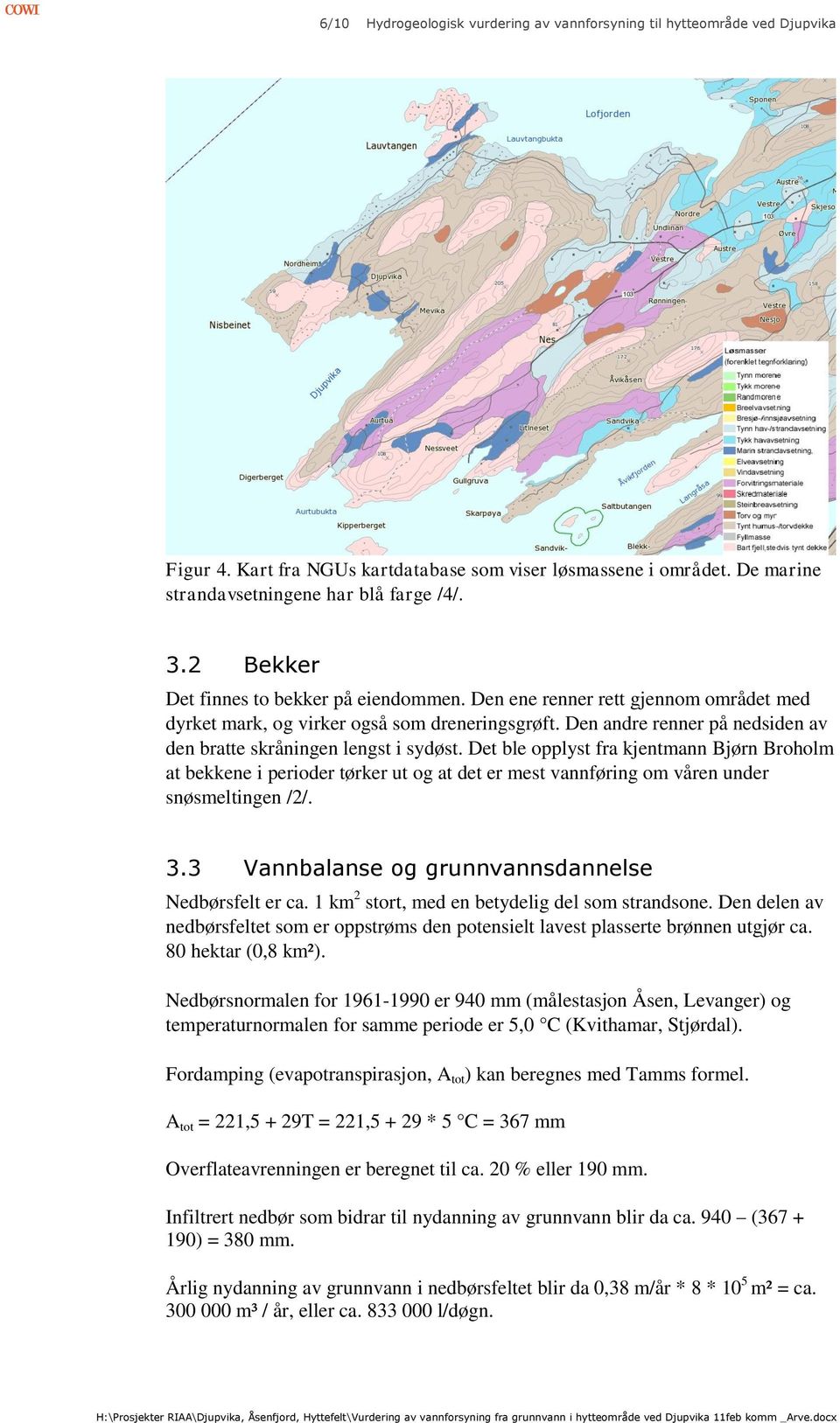 Den andre renner på nedsiden av den bratte skråningen lengst i sydøst.