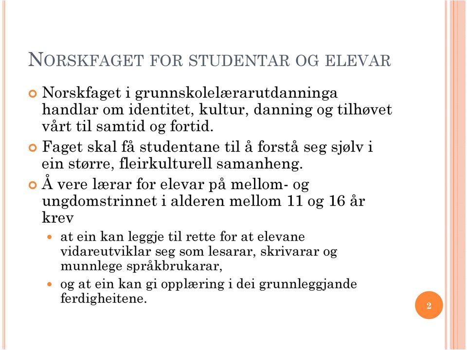 Å vere lærar for elevar på mellom- og ungdomstrinnet i alderen mellom 11 og 16 år krev at ein kan leggje til rette for at