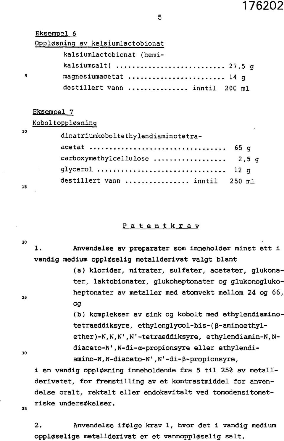 Anvendelse av preparater som inneholder minst ett i vandig medium oppløselig metallderivat valgt blant (a) klorider, nitrater, sulfater, acetater, glukonater, laktobionater, glukoheptonater og