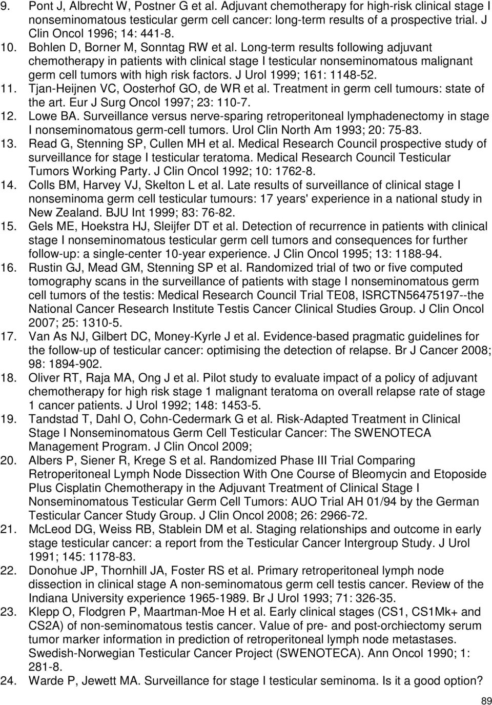 Long-term results following adjuvant chemotherapy in patients with clinical stage I testicular nonseminomatous malignant germ cell tumors with high risk factors. J Urol 1999; 161: 114