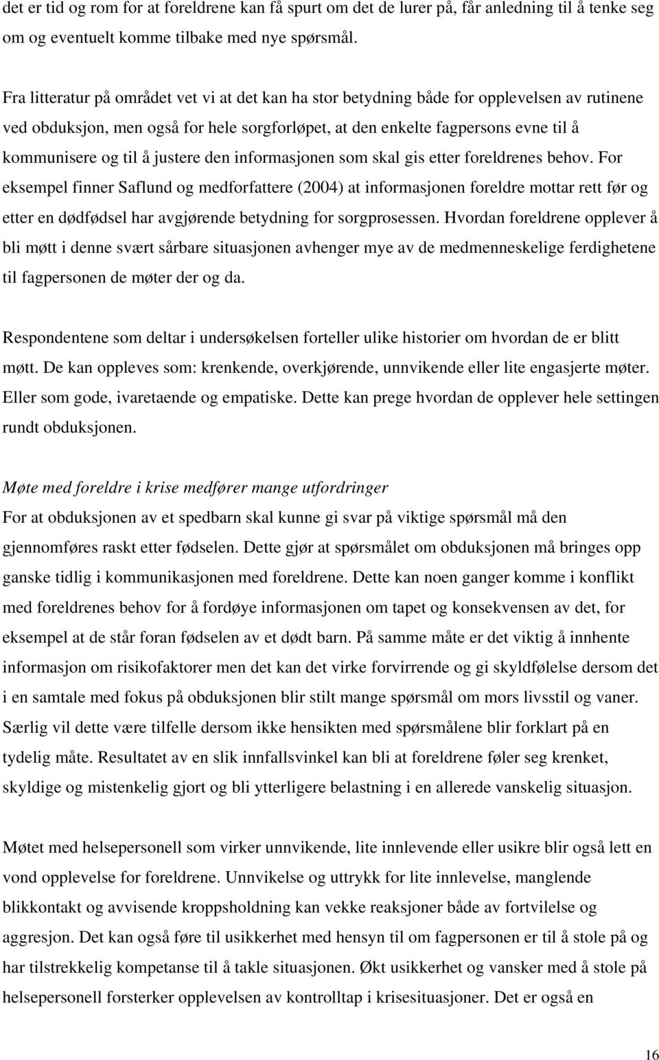 justere den informasjonen som skal gis etter foreldrenes behov.