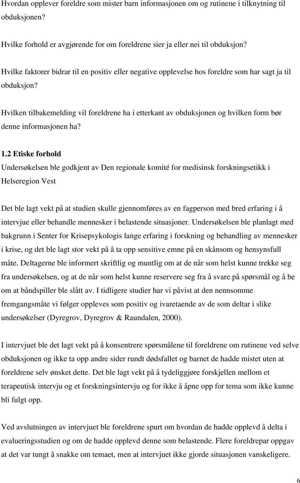 Hvilken tilbakemelding vil foreldrene ha i etterkant av obduksjonen og hvilken form bør denne informasjonen ha? 1.