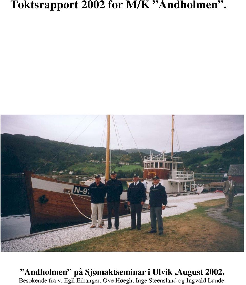 Ulvik,August 2002. Besøkende fra v.