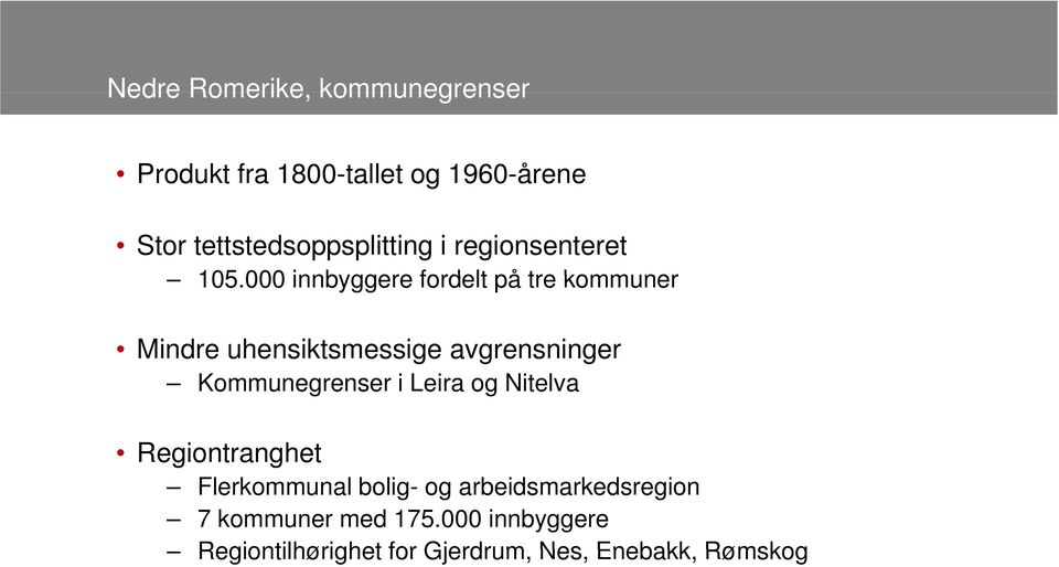 000000 innbyggere fordelt på tre kommuner Mindre uhensiktsmessige avgrensninger Kommunegrenser