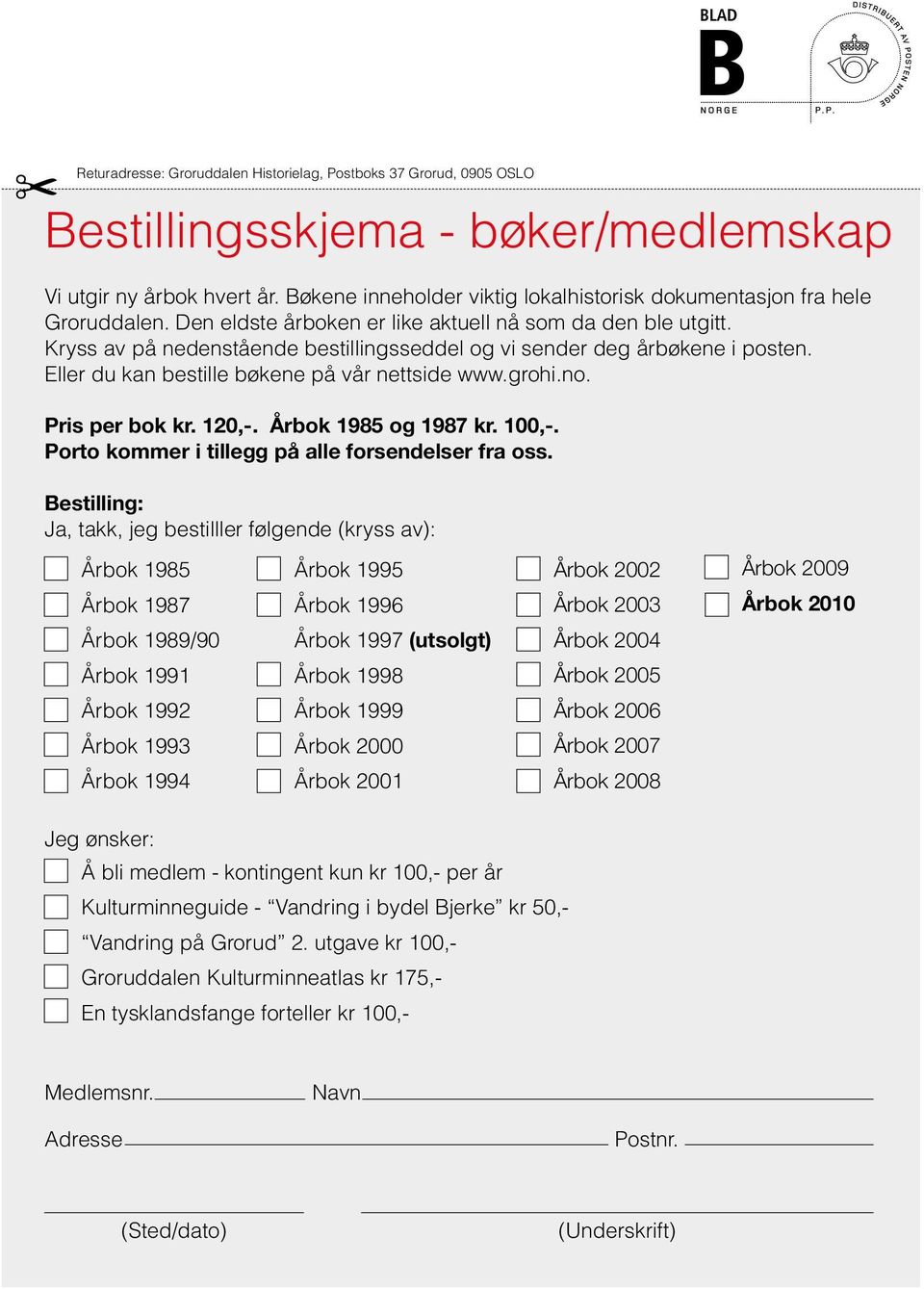 Kryss av på nedenstående bestillingsseddel og vi sender deg årbøkene i posten. Eller du kan bestille bøkene på vår nettside www.grohi.no. Pris per bok kr. 120,-. Årbok 1985 og 1987 kr. 100,-.