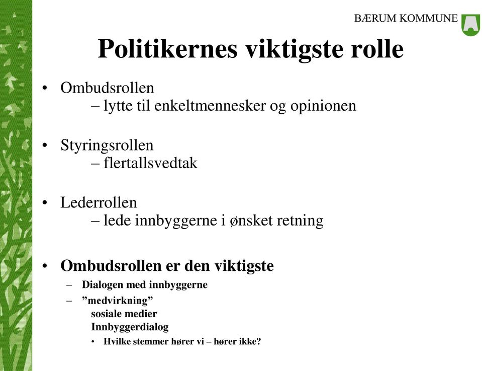 ønsket retning Ombudsrollen er den viktigste Dialogen med innbyggerne