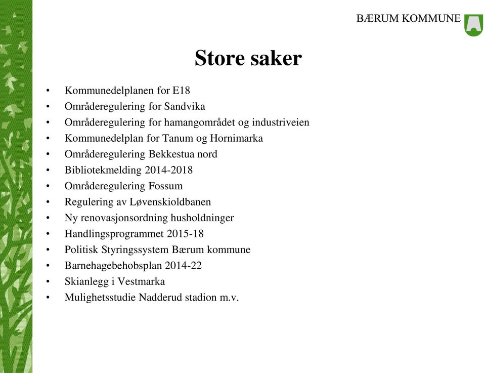 Områderegulering Fossum Regulering av Løvenskioldbanen Ny renovasjonsordning husholdninger Handlingsprogrammet