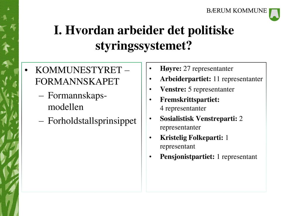 representanter Arbeiderpartiet: 11 representanter Venstre: 5 representanter