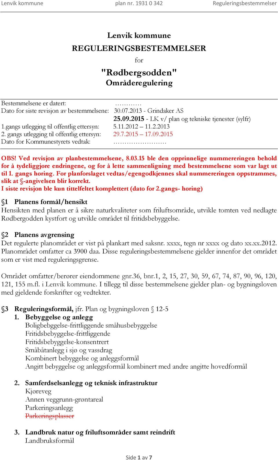 2015 Dato for Kommunestyrets vedtak: OBS! Ved revisjon av planbestemmelsene, 8.03.