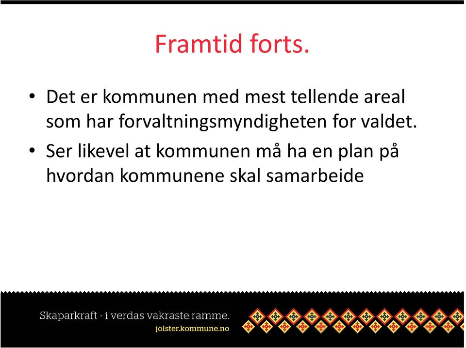 har forvaltningsmyndigheten for valdet.