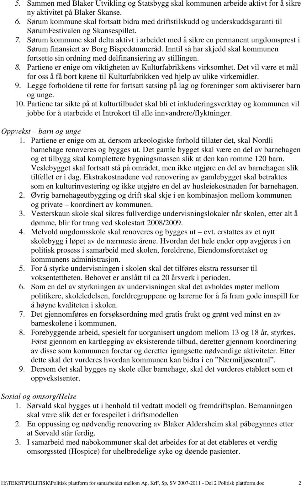 Sørum kommune skal delta aktivt i arbeidet med å sikre en permanent ungdomsprest i Sørum finansiert av Borg Bispedømmeråd.