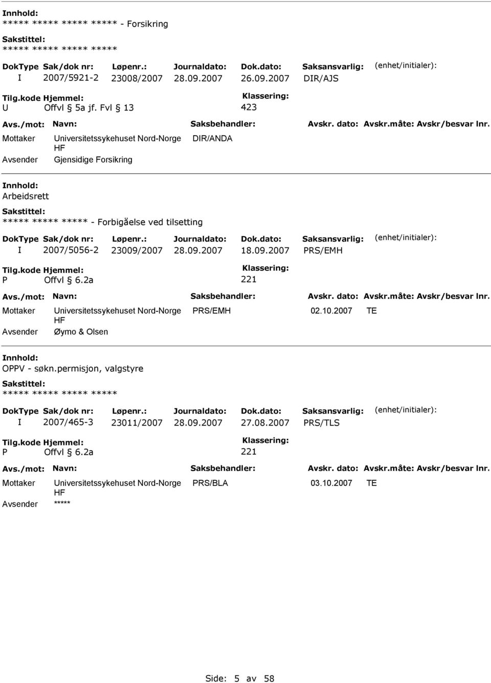 ved tilsetting 2007/5056-2 23009/2007 18.09.2007 RS/EMH Mottaker Universitetssykehuset Nord-Norge RS/EMH 02.10.