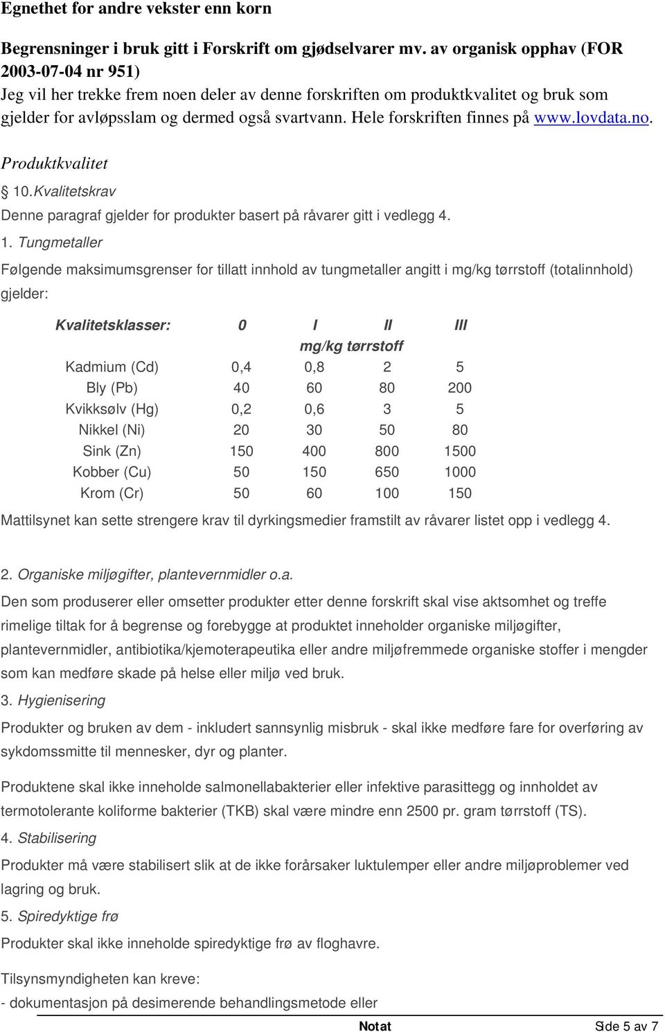 Hele forskriften finnes på www.lovdata.no. Produktkvalitet 10