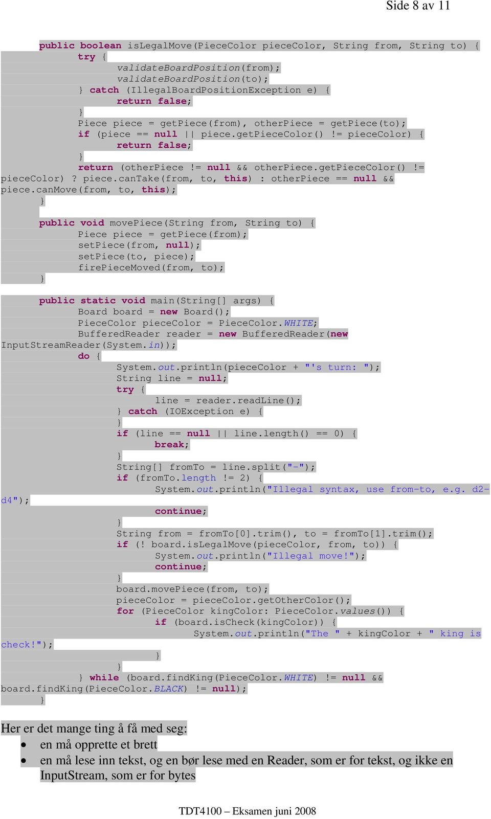 canmove(from, to, this); public void movepiece(string from, String to) { Piece piece = getpiece(from); setpiece(from, null); setpiece(to, piece); firepiecemoved(from, to); public static void