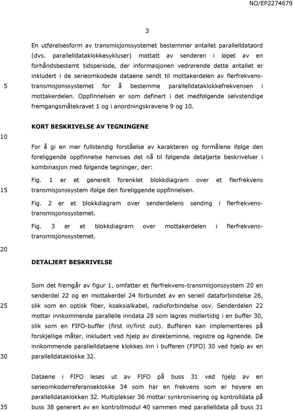 av flerfrekvenstransmisjonssystemet for å bestemme parallelldataklokkefrekvensen i mottakerdelen.