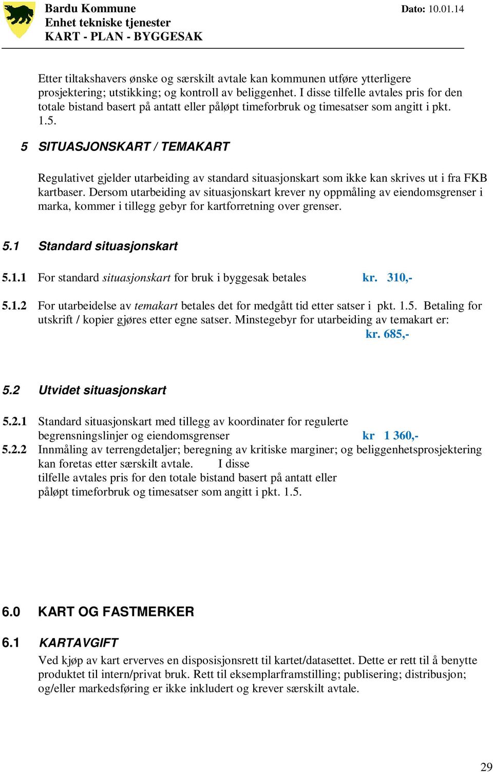 5 SITUASJONSKART / TEMAKART Regulativet gjelder utarbeiding av standard situasjonskart som ikke kan skrives ut i fra FKB kartbaser.