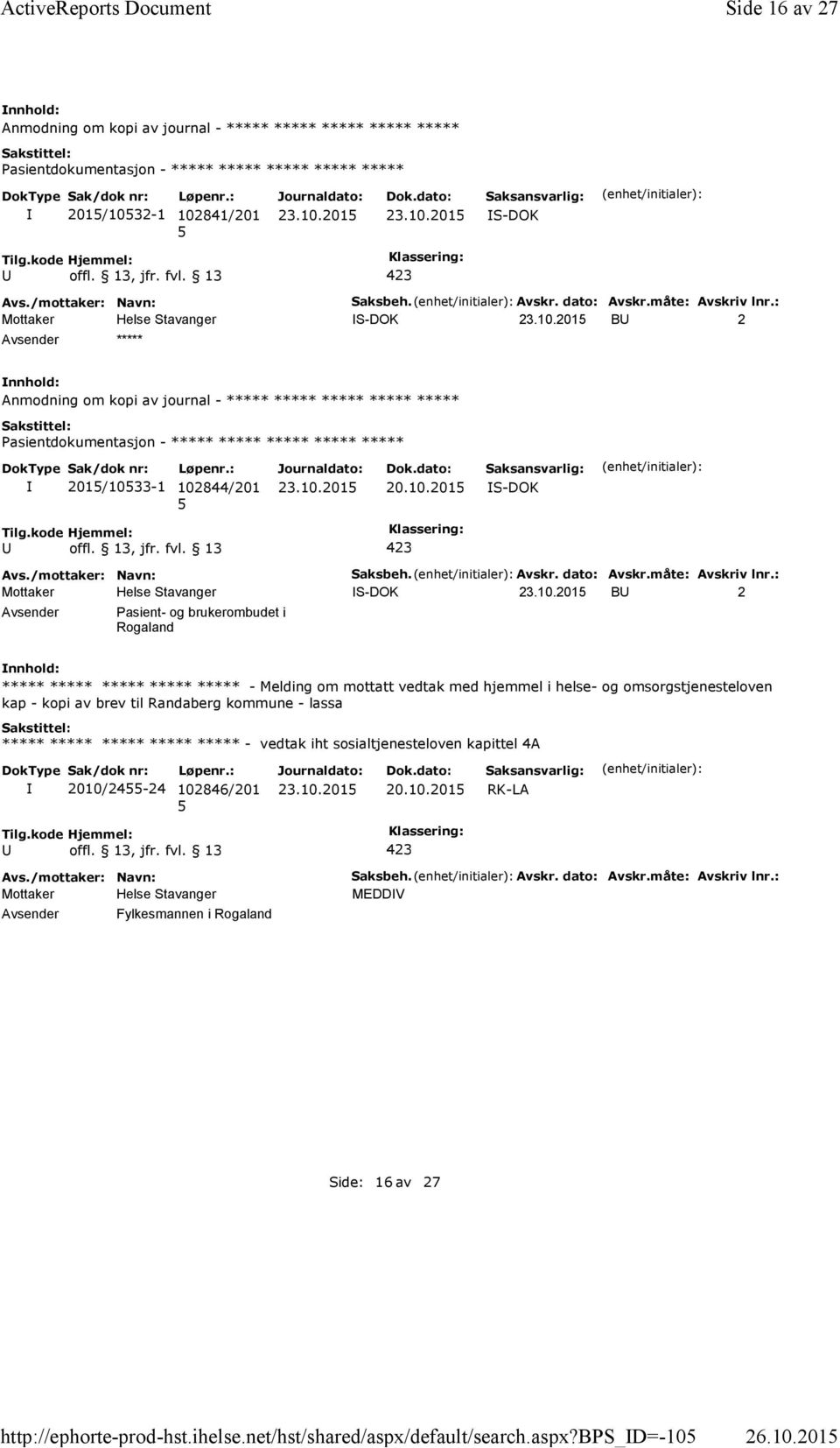 : S-DOK B 2 ***** Anmodning om kopi av journal - ***** ***** ***** ***** ***** 201/1033-1 102844/201 20.10.201 S-DOK Saksbeh.