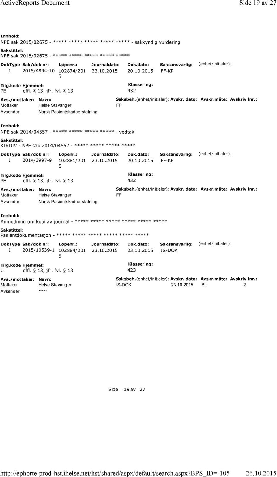 fvl. 13 432 Norsk Pasientskadeerstatning Saksbeh. Avskr. dato: Avskr.måte: Avskriv lnr.