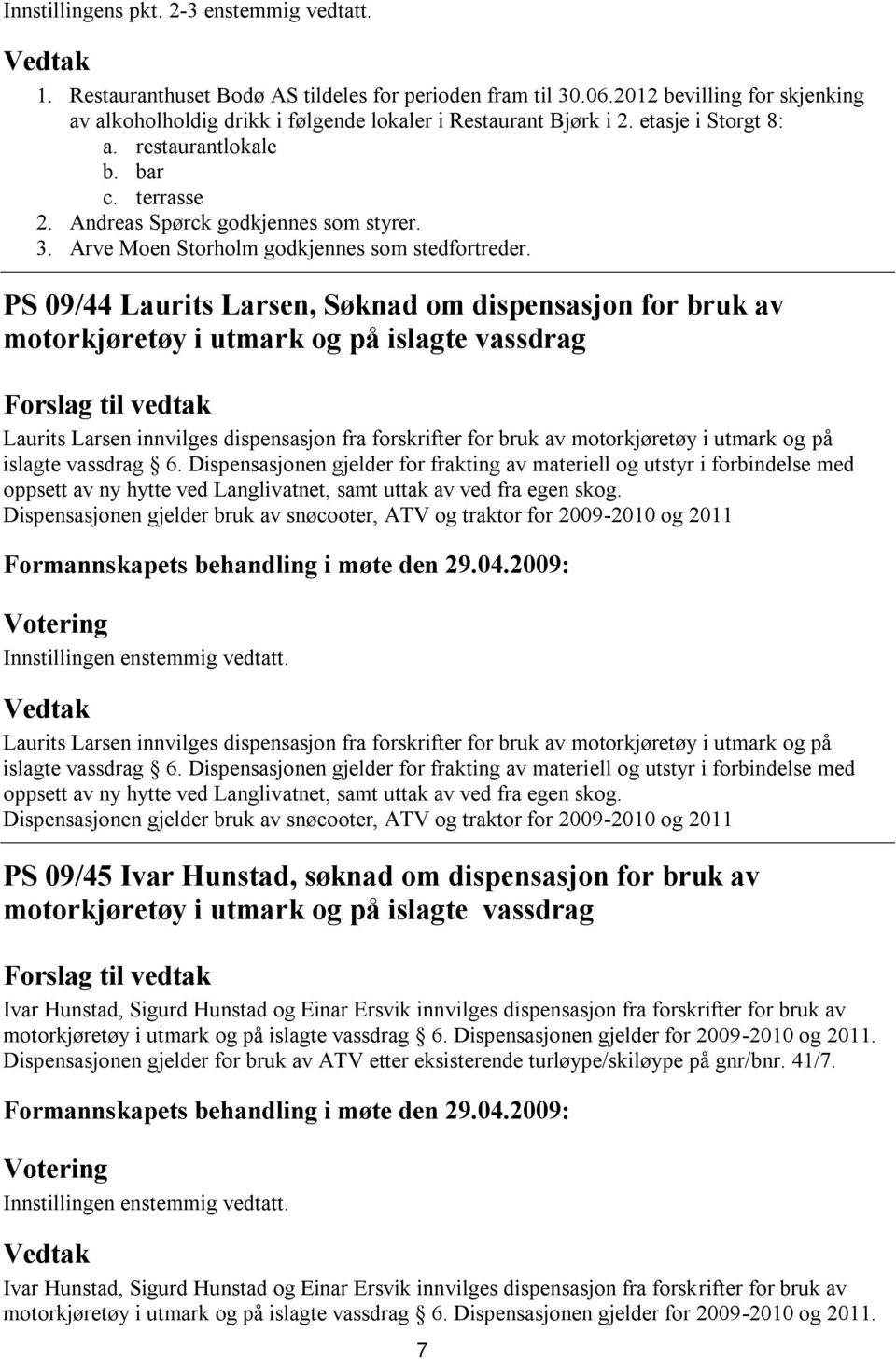 Arve Moen Storholm godkjennes som stedfortreder.