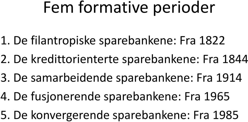 De kredittorienterte sparebankene: Fra 1844 3.