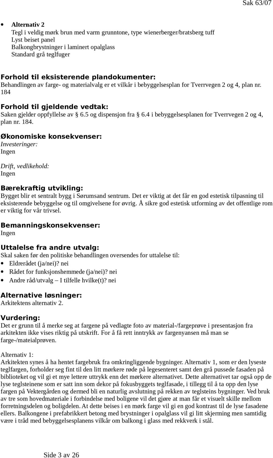 5 og dispensjon fra 6.4 i bebyggelsesplanen for Tverrvegen 2 og 4, plan nr. 184.