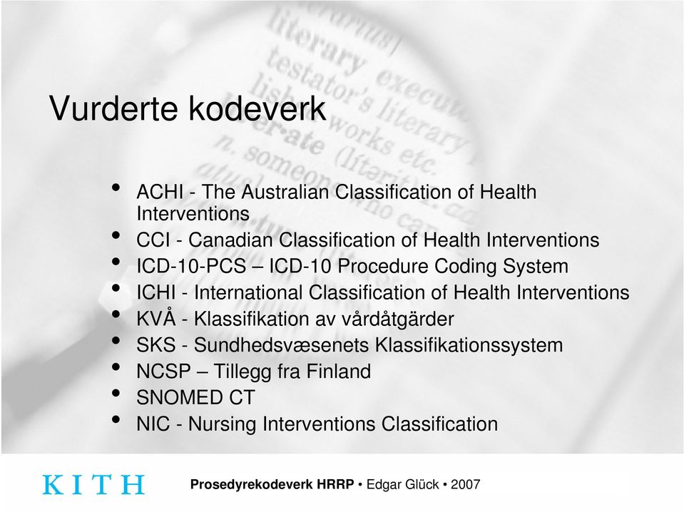 International Classification of Health Interventions KVÅ - Klassifikation av vårdåtgärder SKS -