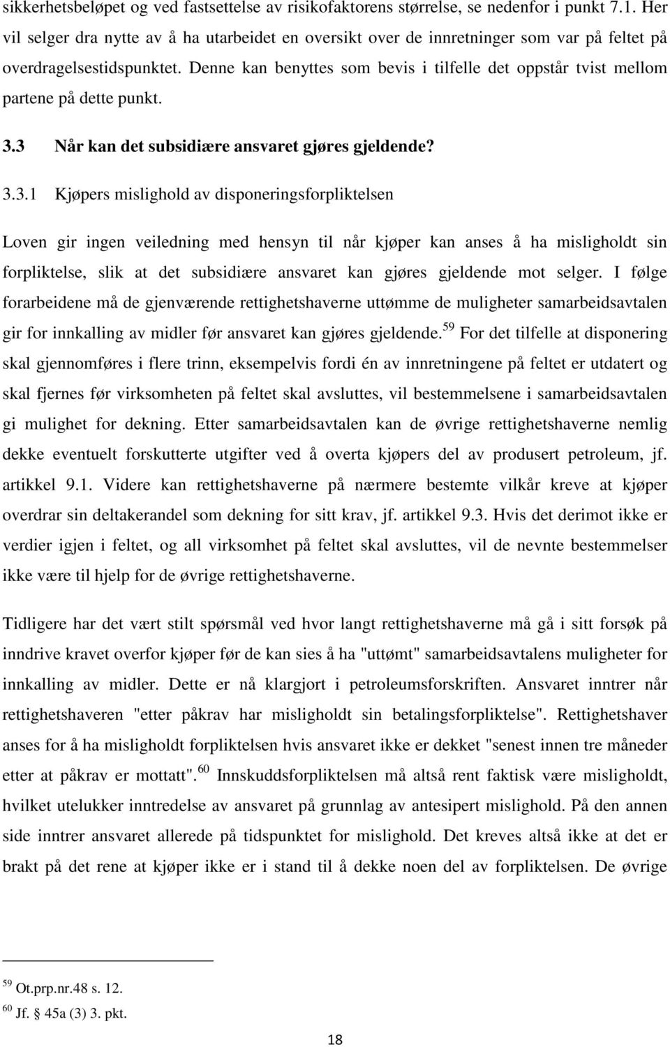 Denne kan benyttes som bevis i tilfelle det oppstår tvist mellom partene på dette punkt. 3.