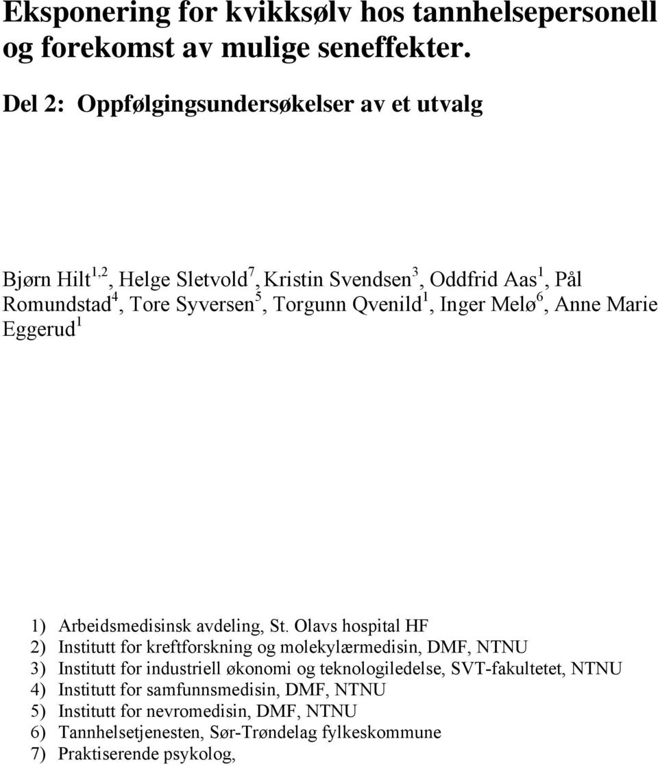 Qvenild 1, Inger Melø 6, Anne Marie Eggerud 1 1) Arbeidsmedisinsk avdeling, St.