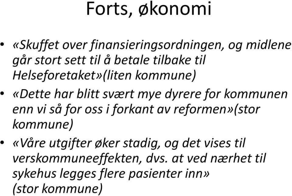 vi så for oss i forkant av reformen»(stor kommune) «Våre utgifter øker stadig, og det vises