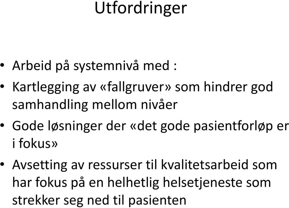 pasientforløp er i fokus» Avsetting av ressurser til kvalitetsarbeid