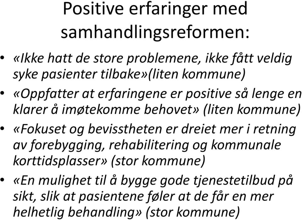 «Fokuset og bevisstheten er dreiet mer i retning av forebygging, rehabilitering og kommunale korttidsplasser» (stor