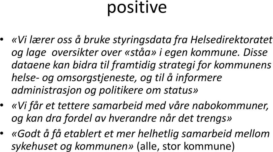 administrasjon og politikere om status» «Vi får et tettere samarbeid med våre nabokommuner, og kan dra fordel av