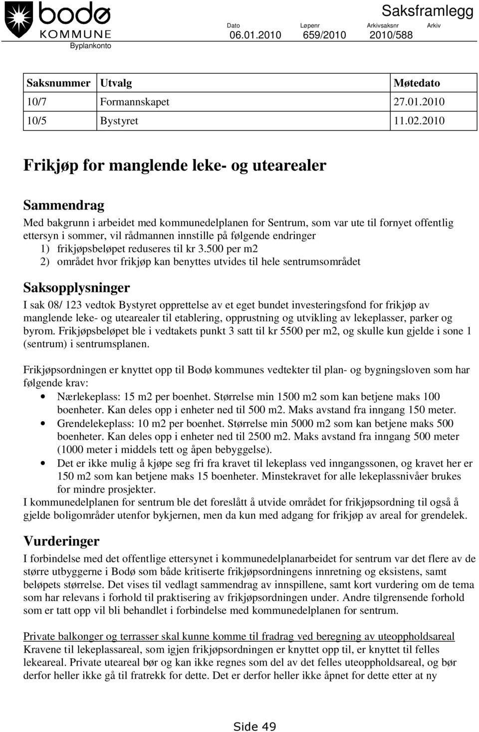 følgende endringer 1) frikjøpsbeløpet reduseres til kr 3.