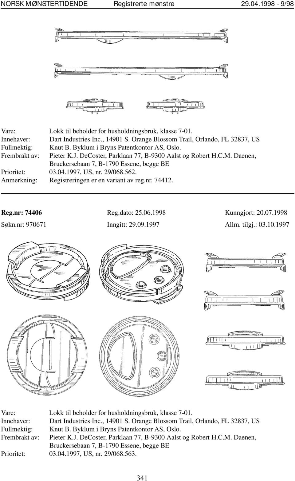 29/068.562. Anmerkning: Registreringen er en variant av reg.nr. 74412. Reg.nr: 74406 Reg.dato: 25.06.1998 Kunngjort: 20.07.1998 Søkn.nr: 970671 Inngitt: 29.09.1997 Allm. tilgj.: 03.10.1997   29/068.