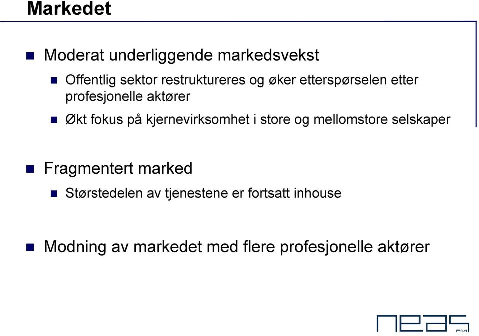 kjernevirksomhet i store og mellomstore selskaper Fragmentert marked