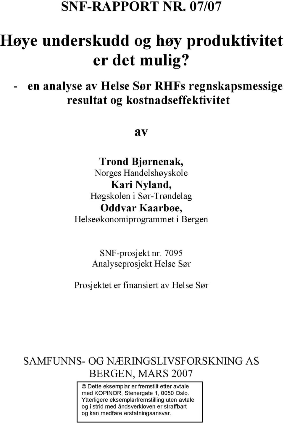 Sør-Trøndelag Oddvar Kaarbøe, Helseøkonomiprogrammet i Bergen SNF-prosjekt nr.