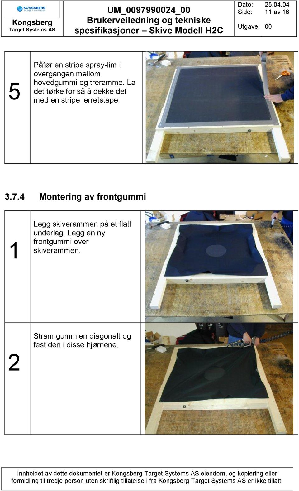 4 Montering av frontgummi 1 Legg skiverammen på et flatt underlag.