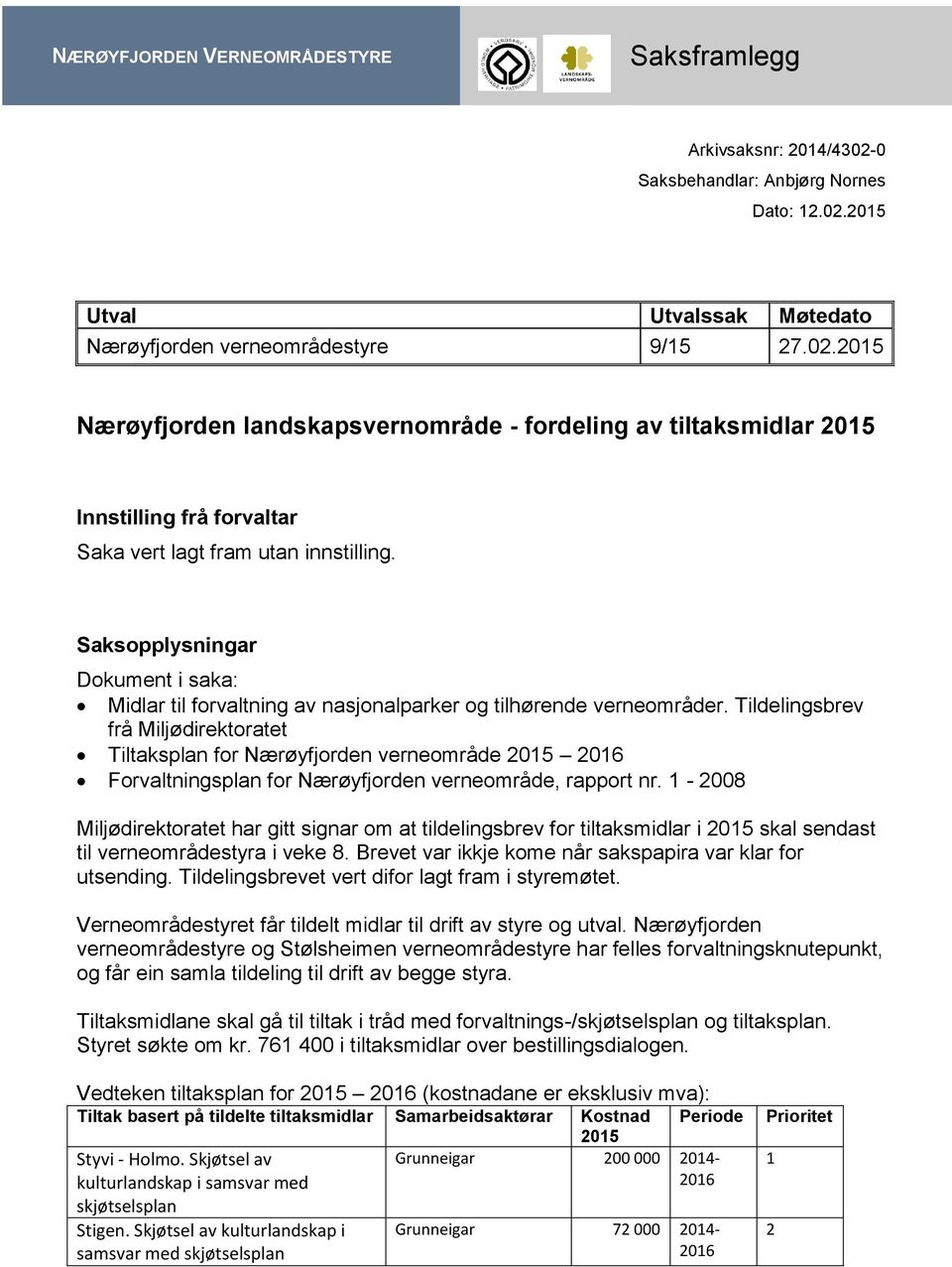 Saksopplysningar Dokument i saka: Midlar til forvaltning av nasjonalparker og tilhørende verneområder.