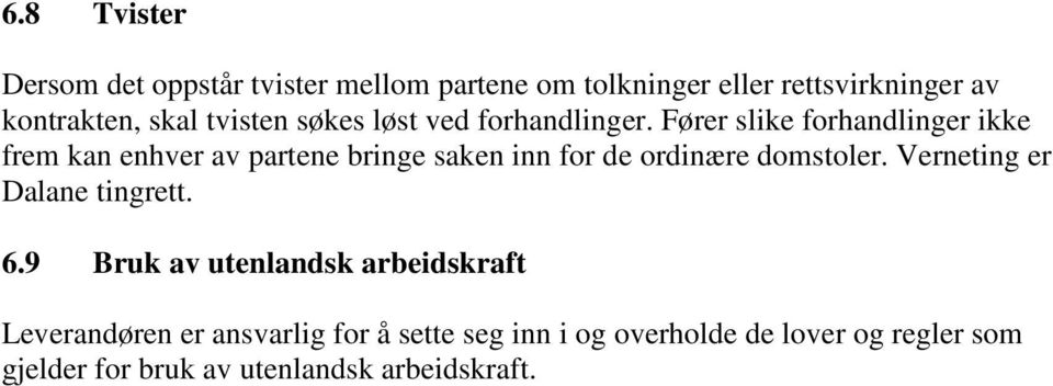 Fører slike forhandlinger ikke frem kan enhver av partene bringe saken inn for de ordinære domstoler.