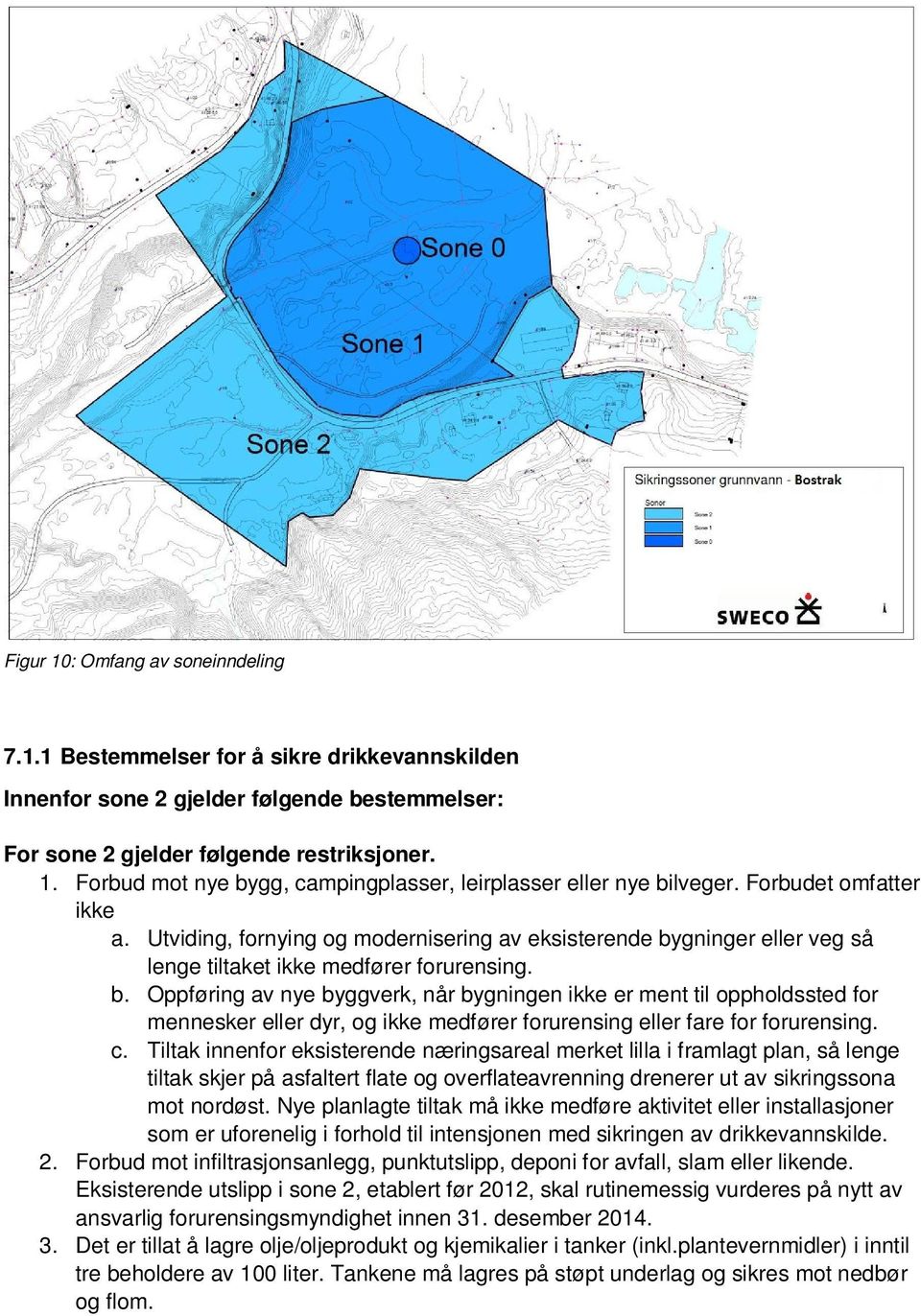 gninger eller veg så lenge tiltaket ikke medfører forurensing. b.