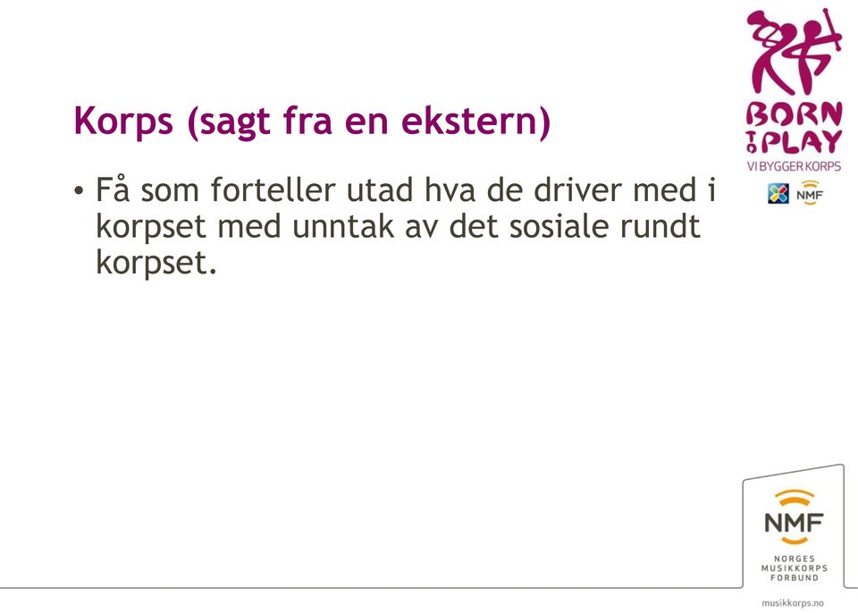 driver med i korpset med