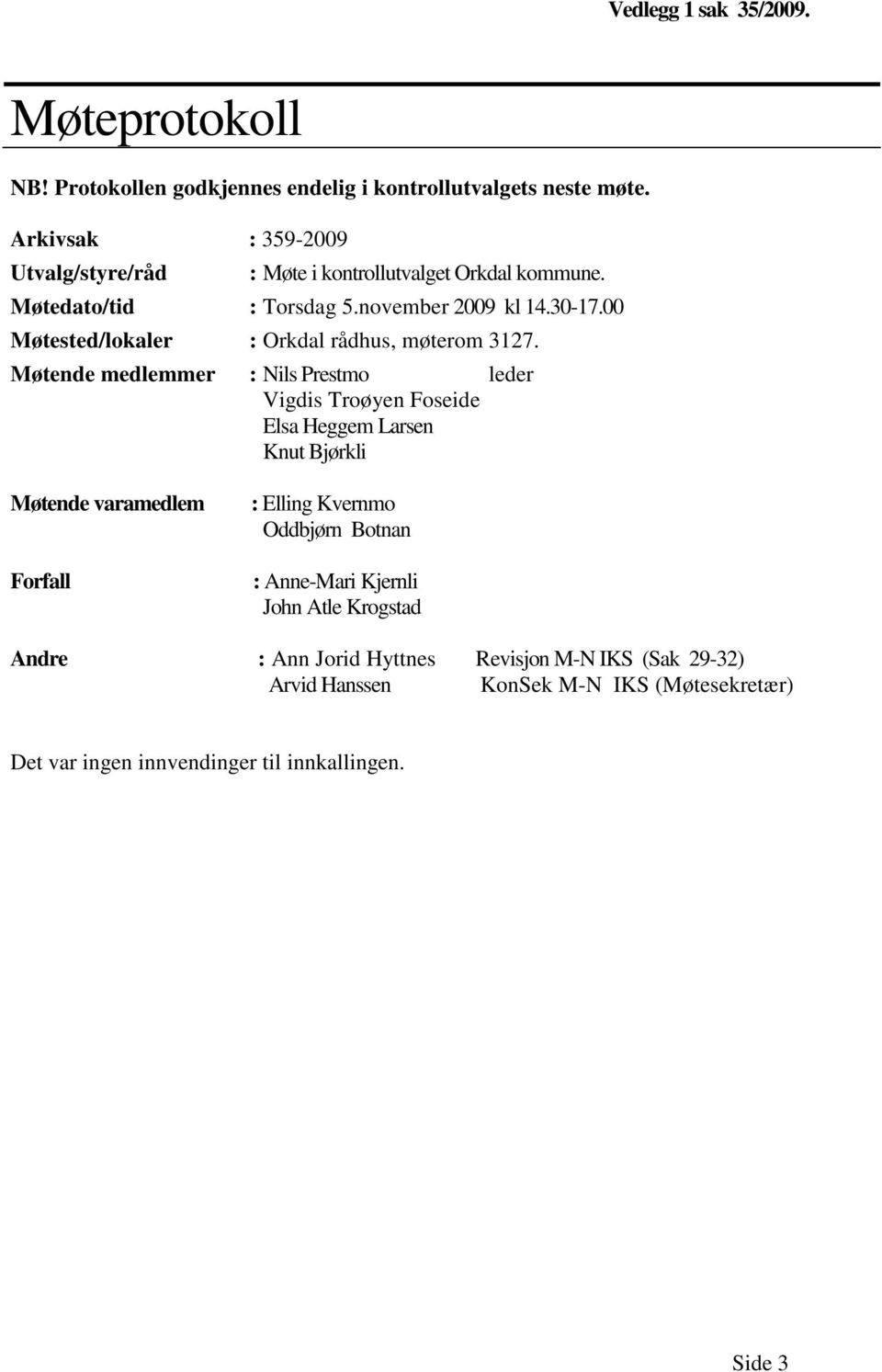 00 Møtested/lokaler : Orkdal rådhus, møterom 3127.