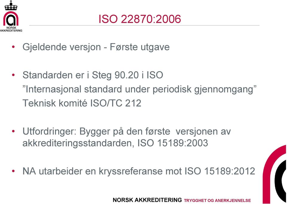 ISO/TC 212 Utfordringer: Bygger på den første versjonen av