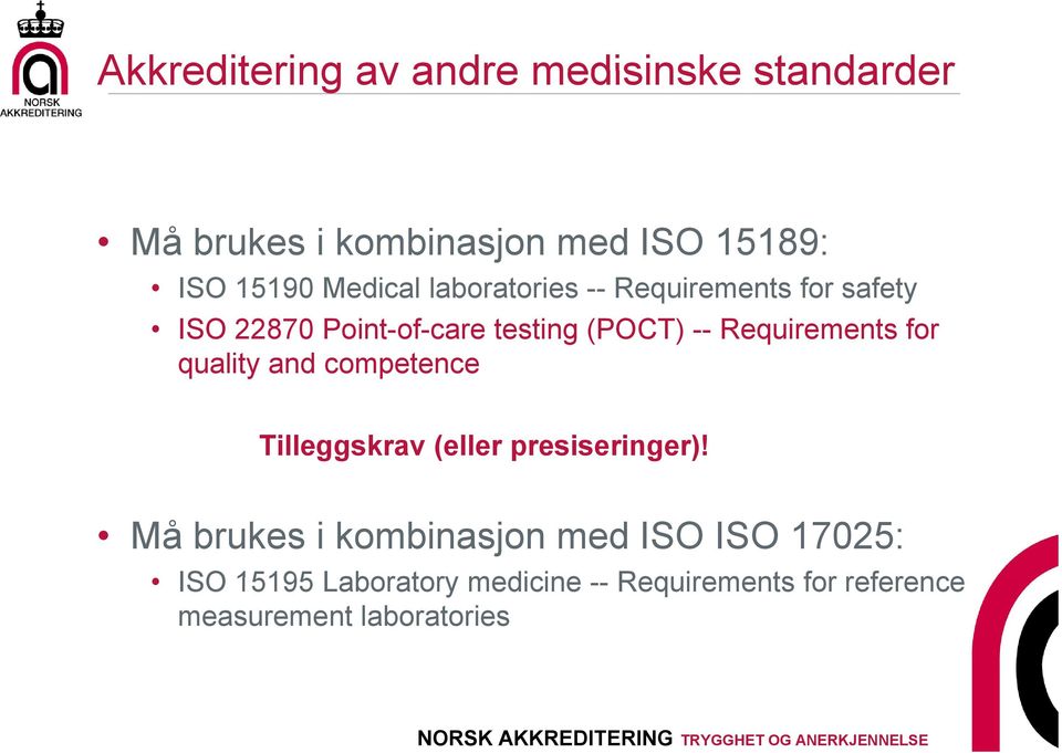 Requirements for quality and competence Tilleggskrav (eller presiseringer)!