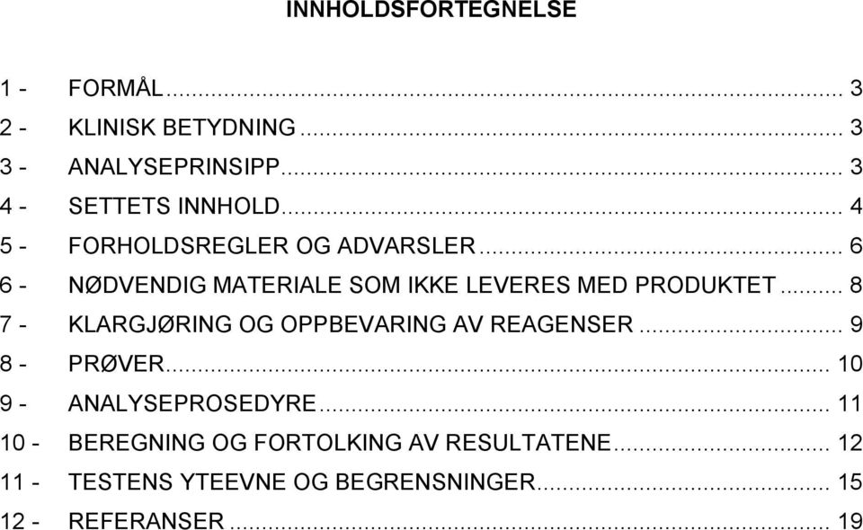 .. 6 6 - NØDVENDIG MATERIALE SOM IKKE LEVERES MED PRODUKTET.