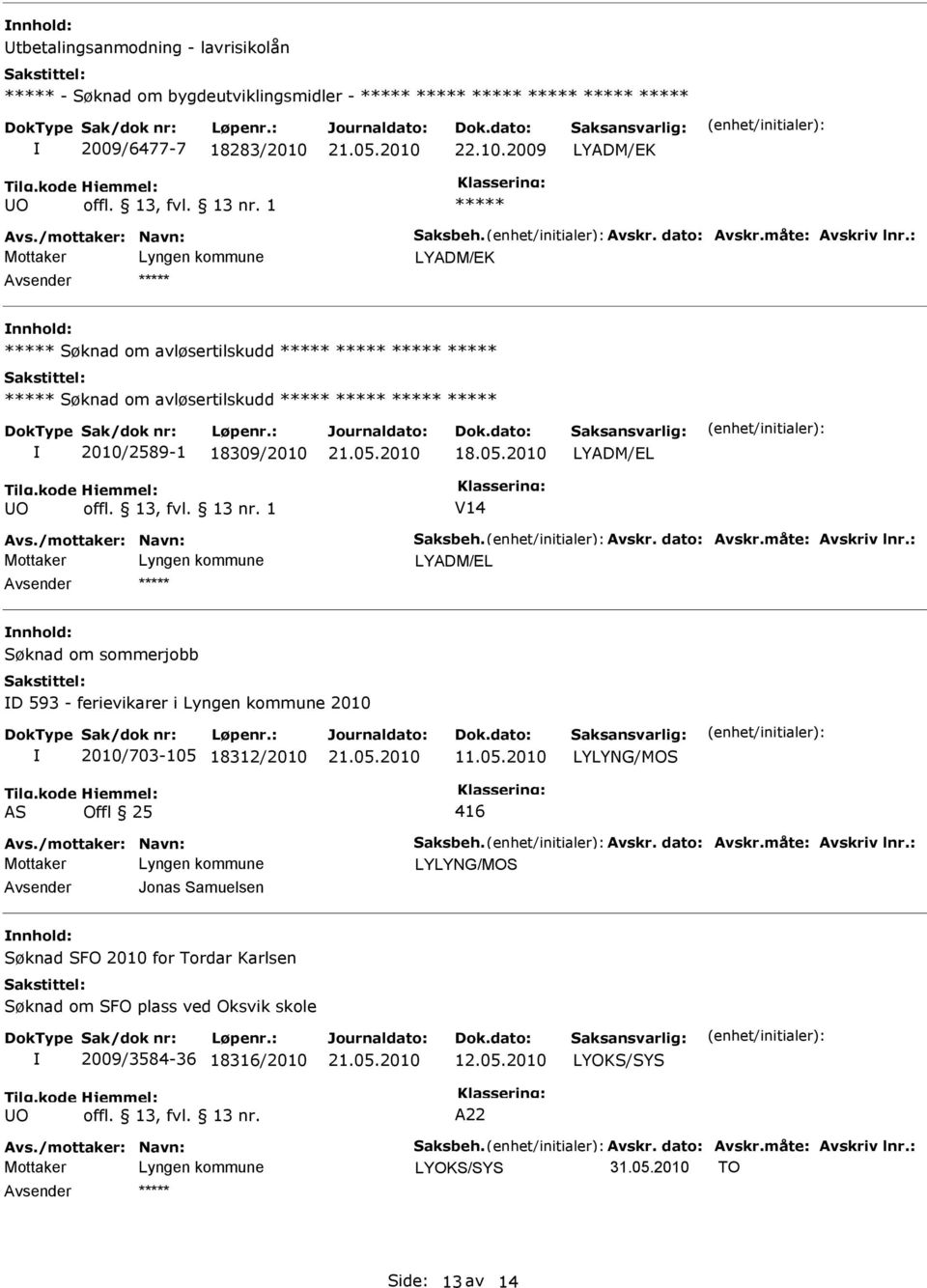 1 V14 LYADM/EL Søknad om sommerjobb D 593 - ferievikarer i 2010 2010/703-105 