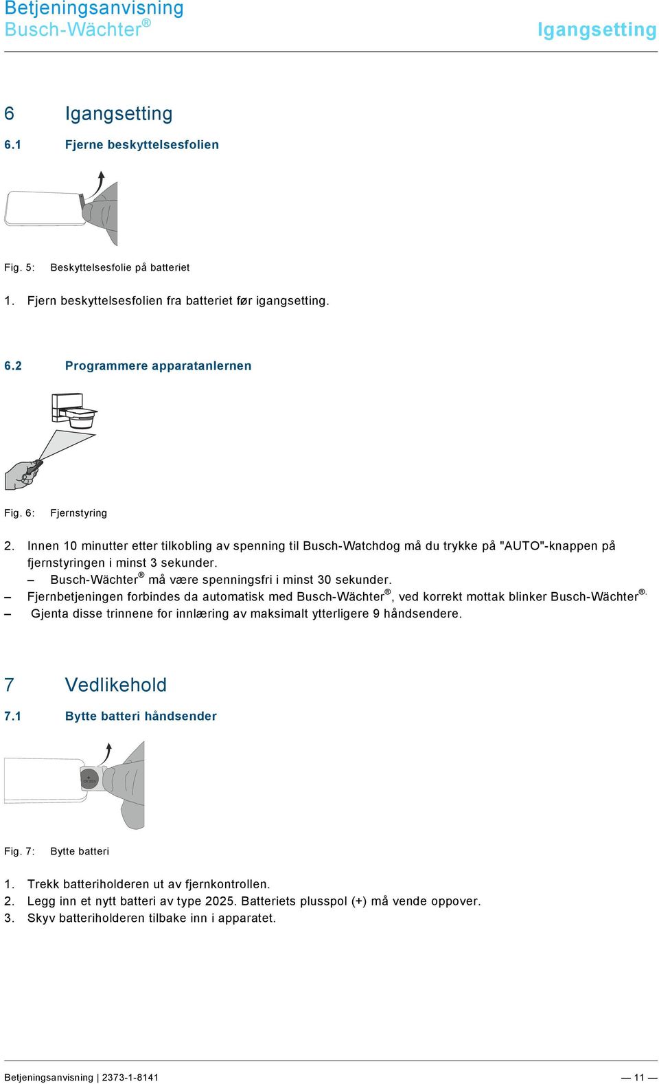 docx @ 157829 @ 12112 @ 1 6 Igangsetting Pos: 25 /#Neustruktur#/Online-Dokumentation (+KNX)/Inbetriebnahme/Waechter/Inbetriebnahme - 6842 @ 25\mod_1340605710889_150251.docx @ 219940 @ 12112 @ 1 6.